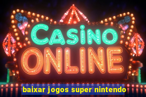 baixar jogos super nintendo